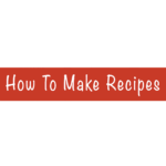How To Make Recipes